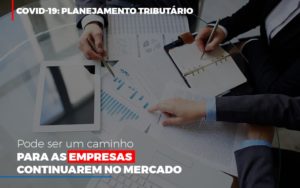 Covid 19 Planejamento Tributario Pode Ser Um Caminho Para Empresas Continuarem No Mercado Contabilidade No Itaim Paulista Sp | Abcon Contabilidade - Notícias e Artigos Contábeis