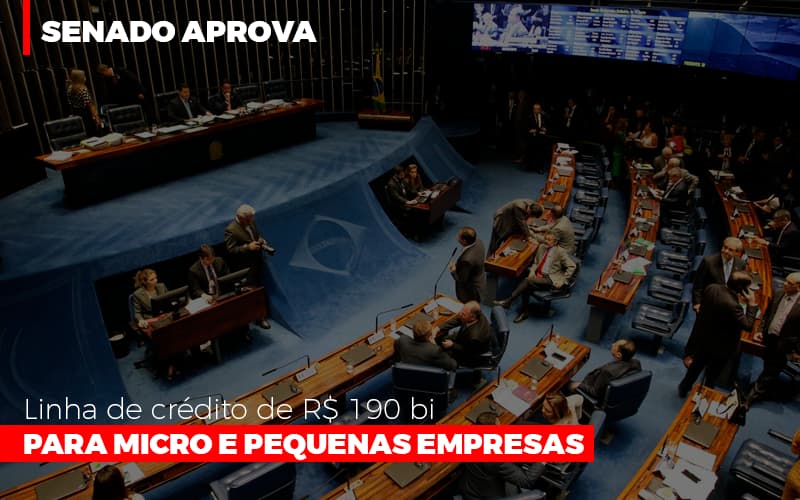 Senado Aprova Linha De Crédito De R$190 Bi Para Micro E Pequenas Empresas Notícias E Artigos Contábeis - Miller