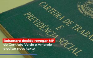 Bolsonaro Decide Revogar Mp Do Contrato Verde E Amarelo E Editar Novo Texto - Notícias e Artigos Contábeis