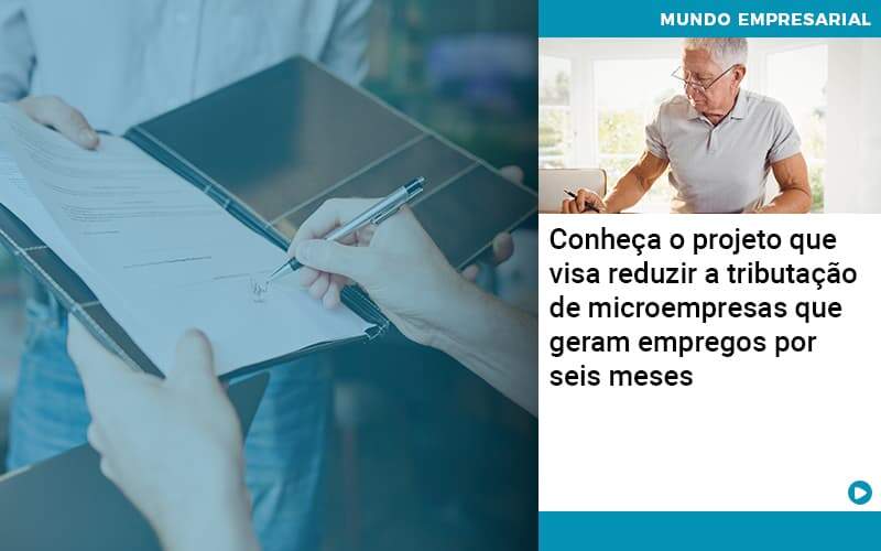 Conheca O Projeto Que Visa Reduzir A Tributacao De Microempresas Que Geram Empregos Por Seis Meses - Contabilidade Miller