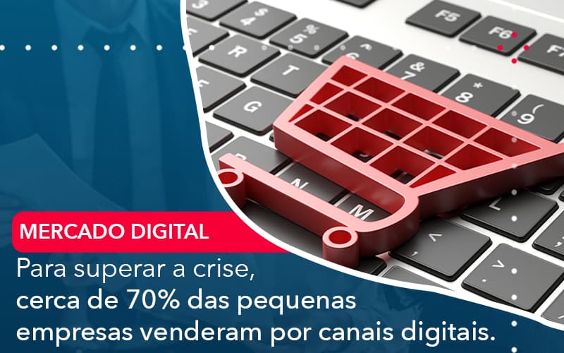 Para Superar A Crise Cerca De 70 Das Pequenas Empresas Venderam Por Canais Digitais Contabilidade Miller - Miller