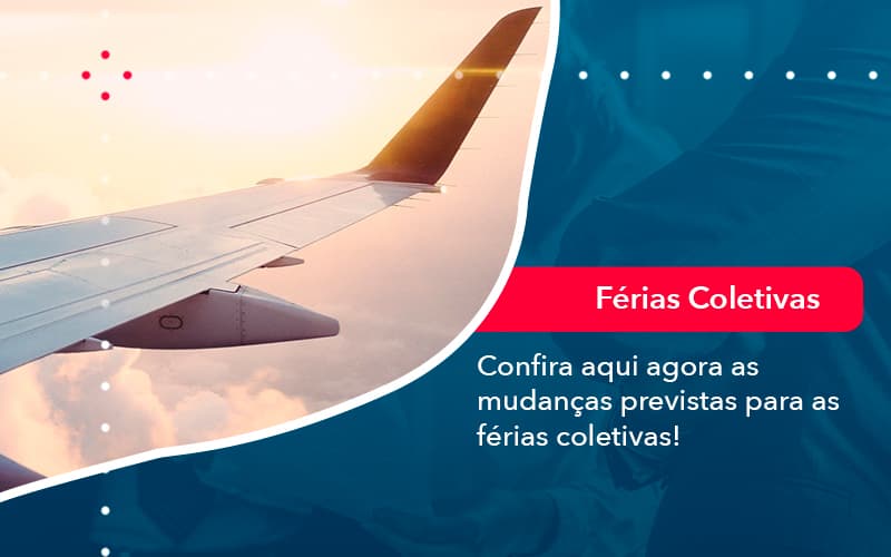 Confira Aqui Agora As Mudancas Previstas Para As Ferias Coletivas 1 - Contabilidade Miller