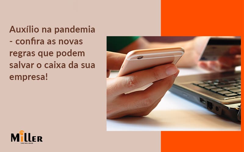 Auxilio Na Pandemia Confira As Novas Regras Que Podem Salvar O Caixa Da Sua Empresa Miller - Contabilidade Miller