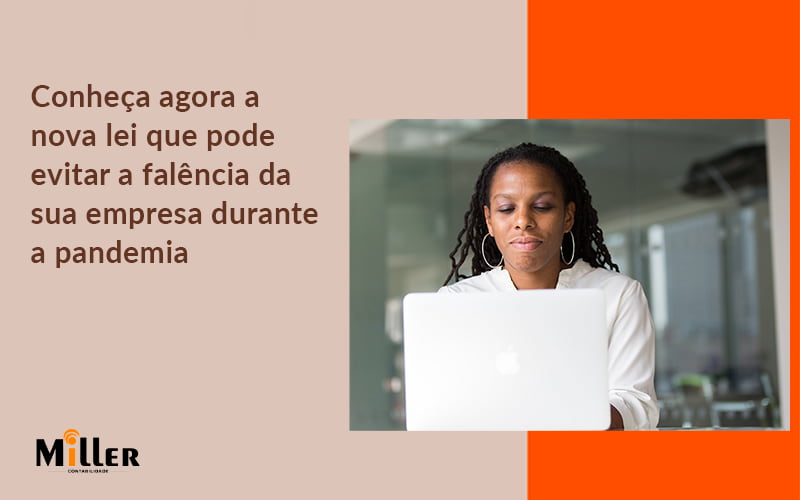 Conheca Agora A Nova Lei Que Pode Evitar A Falencia Da Sua Empresa Durante A Pandemia Miller - Contabilidade Miller