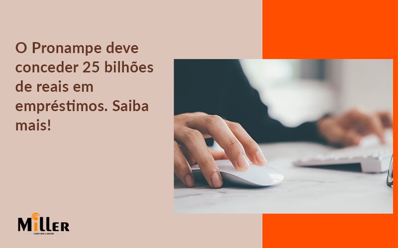 O Pronampe Deve Conceder 25 Bilhões De Reais Em Empréstimos. Saiba Mais! Contabilidade Miller - Contabilidade Miller