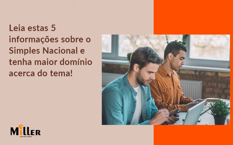 Leia Estas 5 Informações Sobre O Simples Nacional E Tenha Maior Domínio Acerca Do Tema Contabilidade Miller - Contabilidade Miller