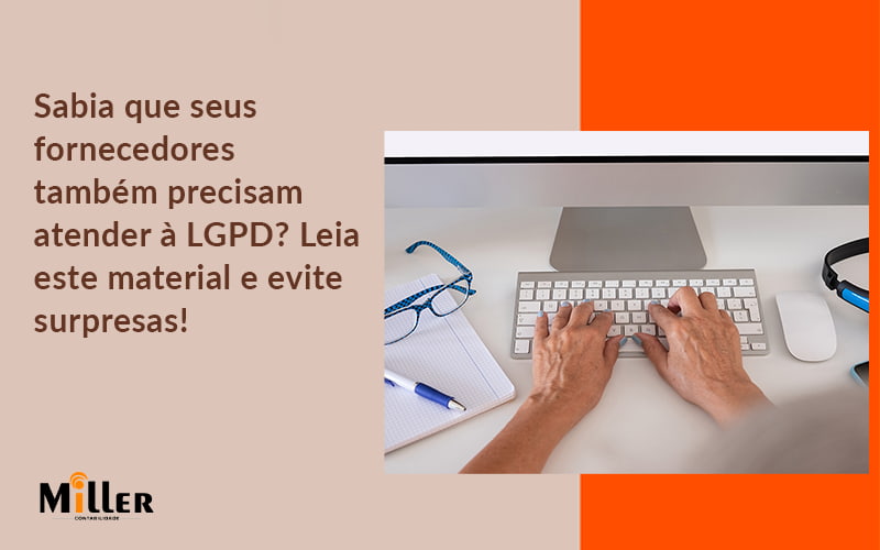 Sabia Que Seus Fornecedores Também Precisam Atender à Lgpd Contabilidade Miller - Contabilidade Miller